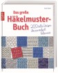 Das große Häkelmuster-Buch - 200 tolle Designs, die man einfach haben muss