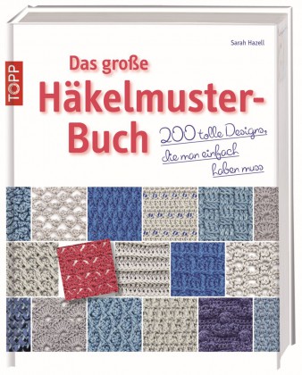 Das große Häkelmuster-Buch - 200 tolle Designs, die man einfach haben muss