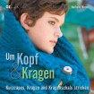 Um Kopf & Kragen - Kurzcapes, Kragen und Kragenschals stricken