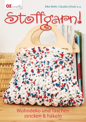 Stoffgarn! - Wohndeko und Taschen stricken & häkeln
