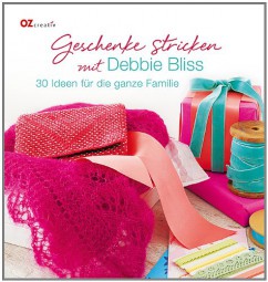 Geschenke stricken mit Debbie Bliss - 30 Ideen für die ganze Familie