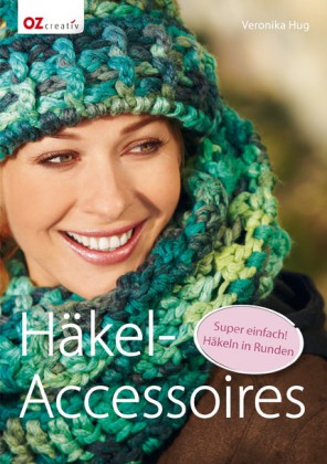 Häkel-Accessoires - Super einfach! Häkeln in Runden